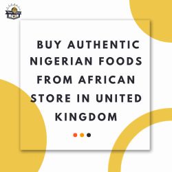BUY-AUTHENTIC-NIGERIAN-FOODS-FROM-AFRICAN-STORE-IN-UNITED-KINGDOM